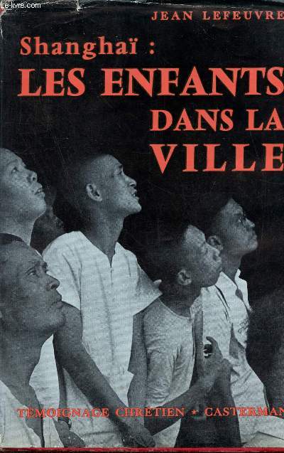 Les enfants dans la ville - Chronique de la vie chrtienne  Shangha 1949-1955 - Collection Eglise Vivante - 4e dition.