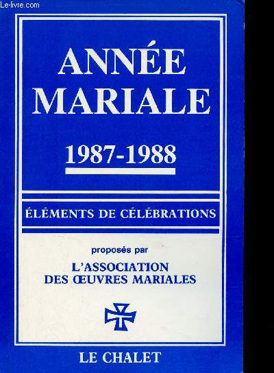 Anne Mariale 1987-1988 lments de clbrations proposs par l'association des oeuvres mariales.