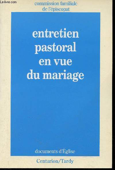 Entretien pastoral en vue du mariage dition 1990 - Commission familiale de l'piscopat - Collection Documents d'Eglise.