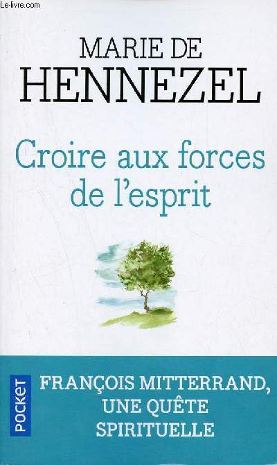 Croire aux forces de l'esprit - Franois Mitterrand une qute spirituelle - Rcit - Collection Pocket n17050.