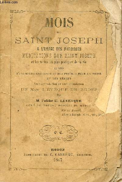 Mois de Saint Joseph  'lusage des paroisses mditations sur Saint Joseph et les vertus les plus pratiques de sa vie suivies d'exemples difiants et des prires pour la messe et les vpres.