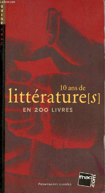 10 ans de littrature(s) en 200 livres - Guide fnac - Promenades guides.