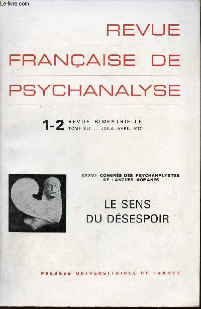Revue franaise de psychanalyse n1-2 tome XLI janv-avril 1977 - XXXVIe congrs des psychanalystes de langues romanes - Le sens du dsespoir.