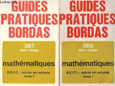 Mathmatiques B.E.P.C. Entre en seconde - En deux tomes - Tomes 1 + 2 - Collection des guides pratiques n360-361 - Srie Omga.