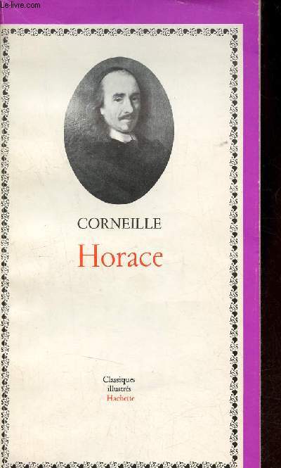 Horace tragdie 1640 - Collection Classiques illustrs Hachette.