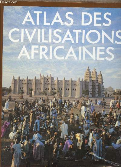 Atlas des civilisations africaines.