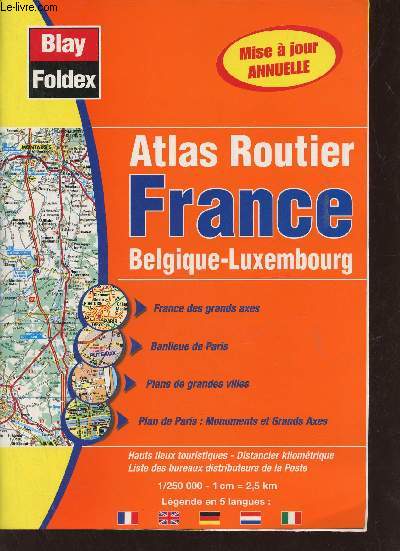 Atlas routier France Belgique-Luxembourg - France des grands axes - Banlieue de Paris - Plans de grandes villes - plan de Paris monuments et grands axes.