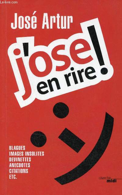 J'ose en rire ! Blagues images insolites devinettes anecdotes citations etc.