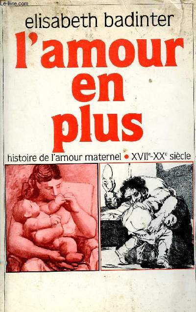 L'amour en plus - Histoire de l'amour maternel - XVII-XXe sicle.