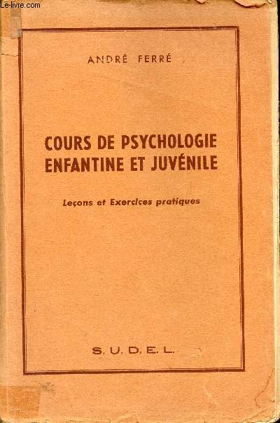 Cours de psychologie enfantine et juvnile - Leons et exercices pratiques.