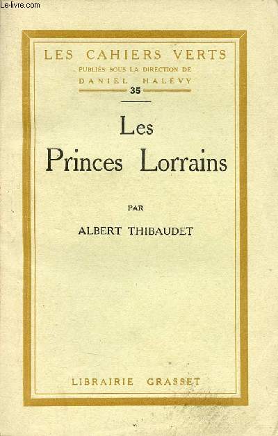 Les Princes Lorrains - Collection les cahiers verts n35 - Exemplaire n6152 sur verg bouffant.
