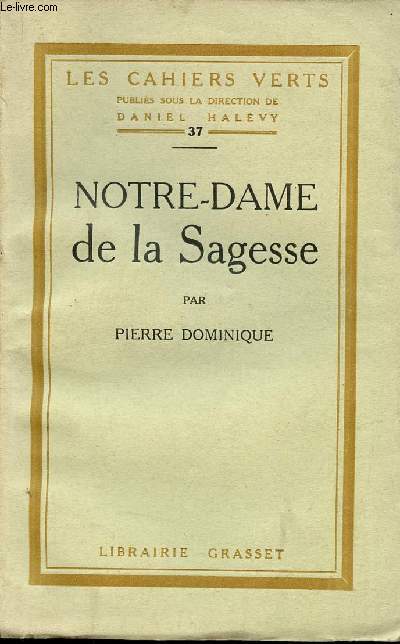 Notre-Dame de la Sagesse - Collection les cahiers verts n37 - Exemplaire n05,467 sur verg bouffant.