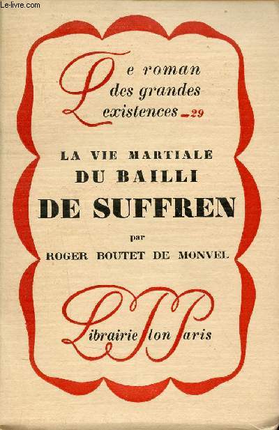 La vie martiale du Bailli de Suffren - Collection le roman des grandes existences n29.