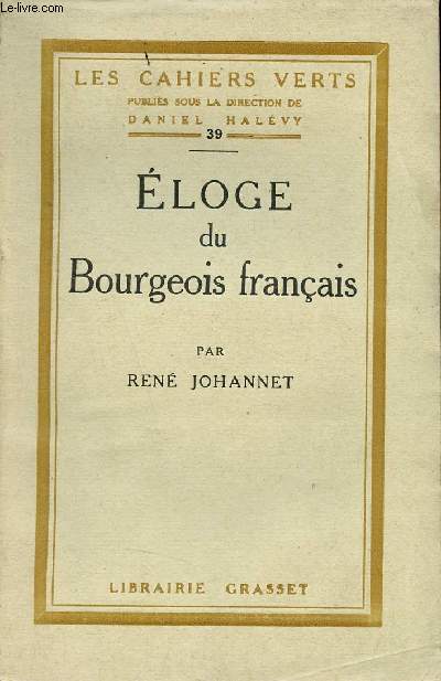 Eloge du Bourgeois franais - Collection les cahiers verts n39 - Exemplaire n5109 sur verg bouffant.