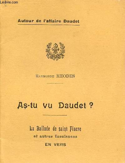 As-tu vu Daudet ? Autour de l'affaire Daudet - La ballade de saint Fiacre et autres Insolences en vers.