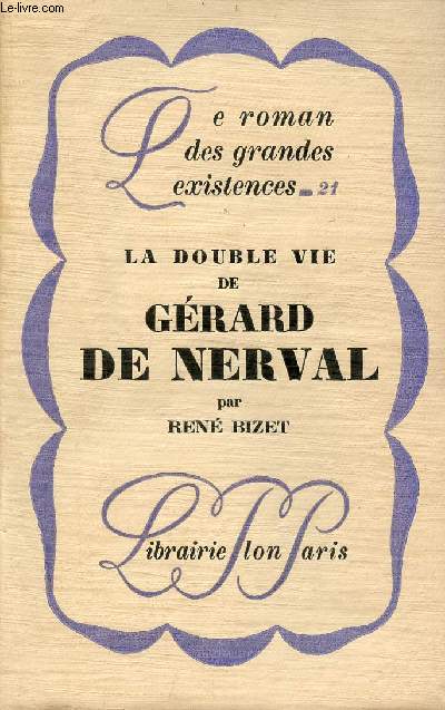 La double vie de Grard de Nerval - Collection le roman des grandes existences n21.