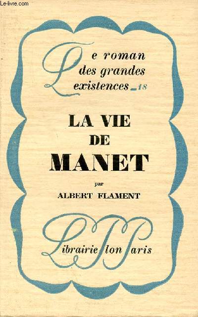 La vie de Manet - Collection le roman des grandes existences n18.