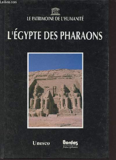 Le patrimoine de l'humanit - L'Egypte des pharaons.
