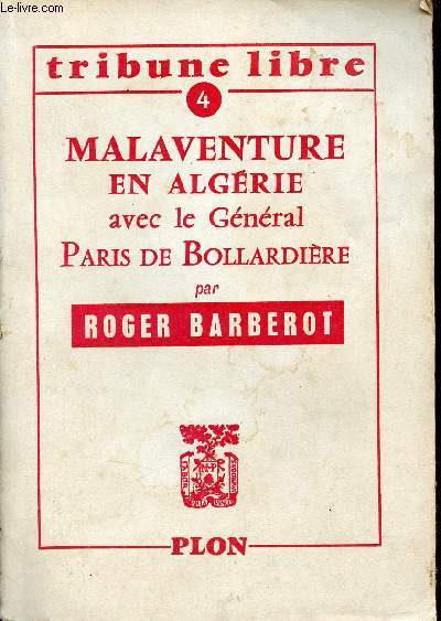 Malaventure en Algrie avec le Gnral Paris de Bollardire - Collection Tribune libre n4.
