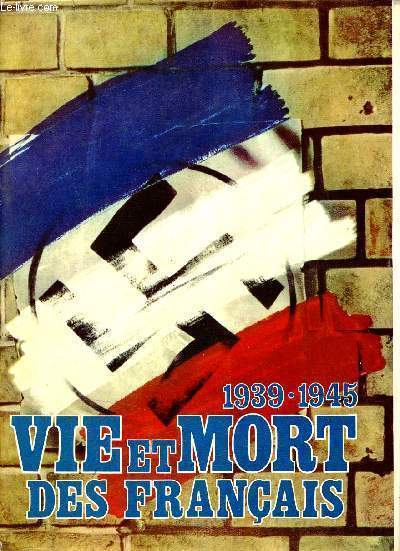 Vie et mort des franais 1939-1945.