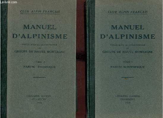 Manuel d'Alpinisme - En deux tomes - Tomes 1 + 2 - Tome 1 : Partie scientifique - Tome 2 : Partie technique.