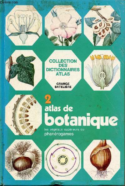 Atlas de botanique les vgtaux suprieurs ou phanrogames - Tome 2.