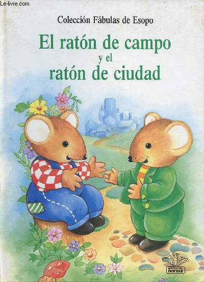 El raton de campo y el raton de ciudad - Coleccion Fabulas de Esopo.