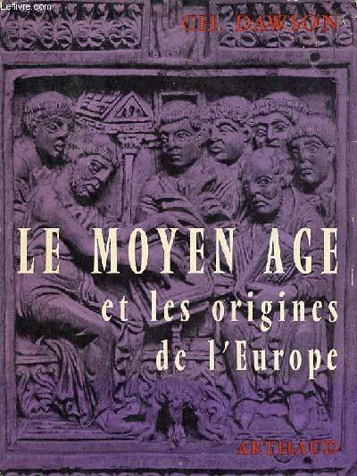 Le moyen age et les origines de l'Europe des invasions  l'an 1000 - Collection signes des temps VI.