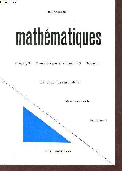 Mathmatiques classes de 2e A, C, T Nouveau programme 1969 - Tome 1 - 2e dition.