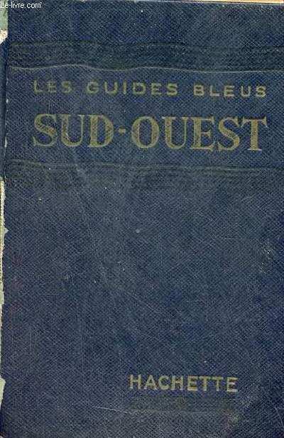 Sud-Ouest Poitou-Charentes Prigord Quercy Bordelais Agenais - Collection les guides bleus.