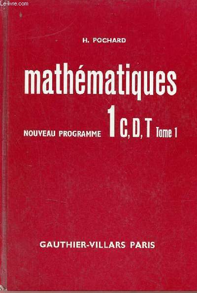 Mathmatiques classes de premire C, D et T programme 1966 - Tome 1.