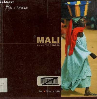 Mali un autre regard - Collection fous d'Afrique.