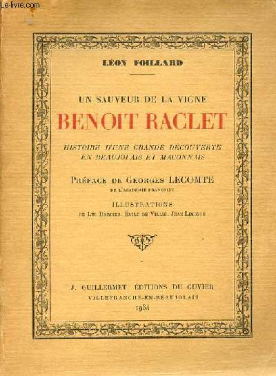 Un sauveur de la vigne Benoit Raclet - Histoire d'une grande dcouverte en Beaujolais et Maconnais.
