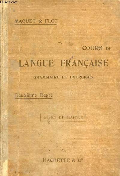 Cours de langue franaise grammaire et exercices - Deuxime degr garons, classes de 8e et 7e J.Filles 3e anne primaire 1re et 2e annes secondaires - Livre du matre.