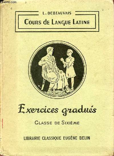 Cours de langue latine - Exercices gradus - Classe de 6e - 7 e dition.
