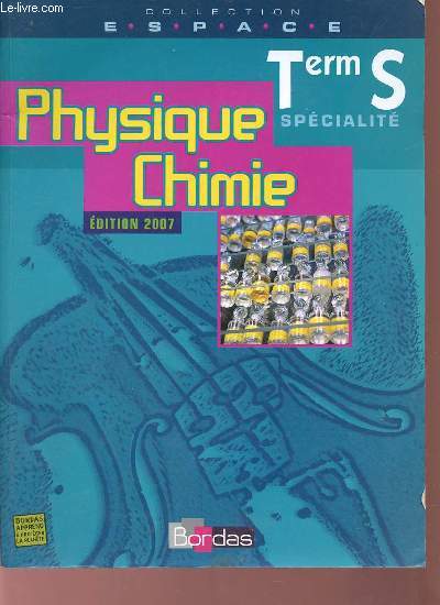 Physique chimie Term S spcialit - Edition 2007 - Collection Espace.
