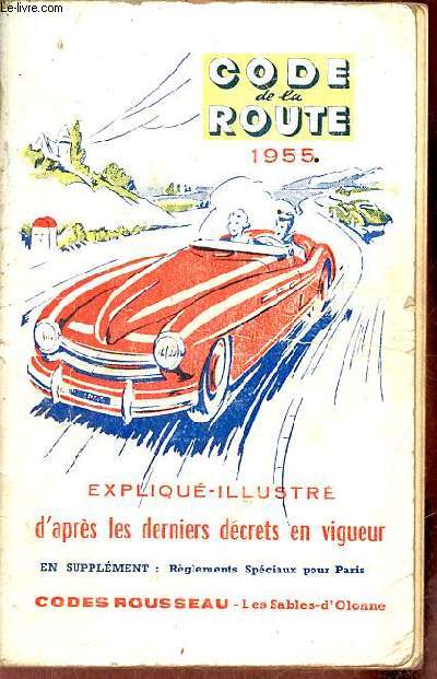 Code de la route 1955 - Expliqu illustr d'aprs les derniers dcrets en vigueur - Codes rousseau.