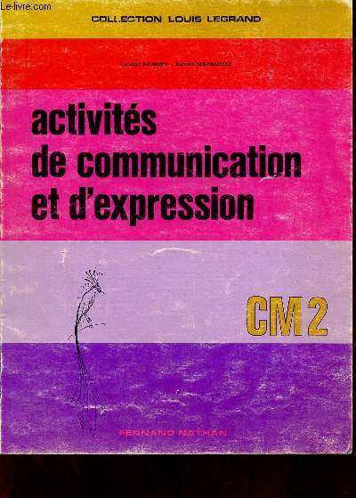 Activits de communication et d'expression CM2 - Collection Louis Legrand.