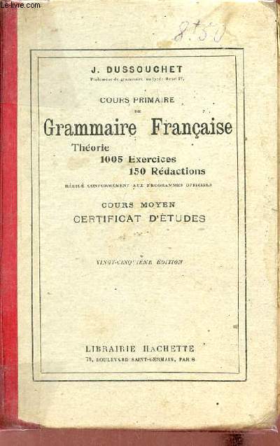 Cours primaire de grammaire franaise thorie 1005 exercices 150 rdactions - Cours moyen certificat d'tudes - 25e dition.