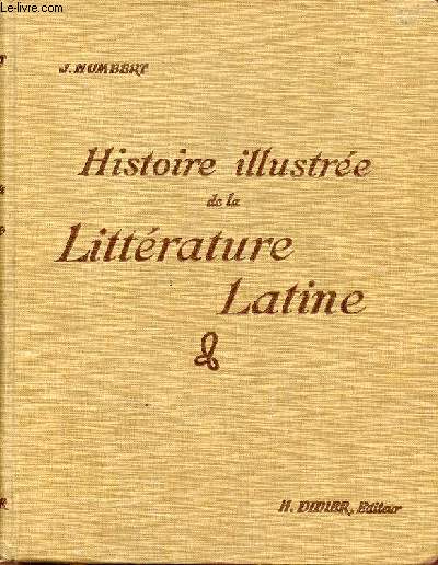 Histoire illustre de la littrature latine prcis mthodique.