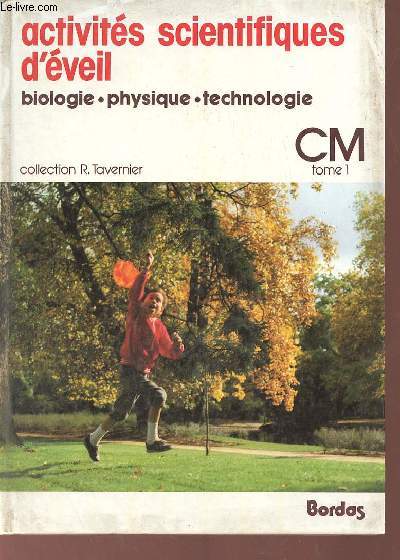 Activits scientifiques d'veil biologie physique technologie CM tome 1.