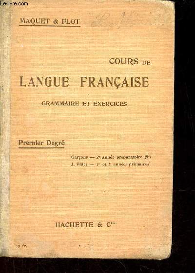 Cours de langue franaise grammaire et exercices - Premier degr garons deuxime anne prparatoire (9e) J.Filles 1re et 2e annes primaires - 4e dition revue.