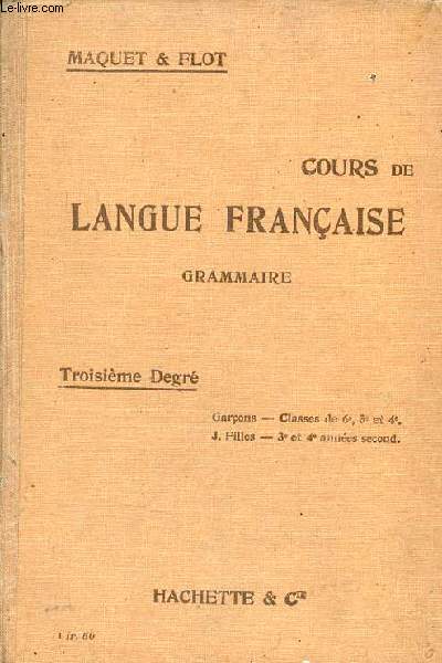 Cours de langue franaise grammaire et exercices - Troisime degr garons classes de 6e 5e et 4e J.Filles classe 3e et 4e annes secondaires - 5e dition revue.