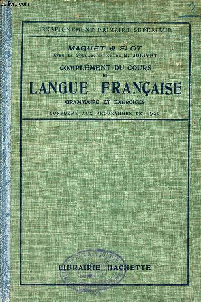 Complment du cours de langue franaise - Vocabulaire,grammaire,expression des ides, composition franaise - Enseignement primaire suprieur.