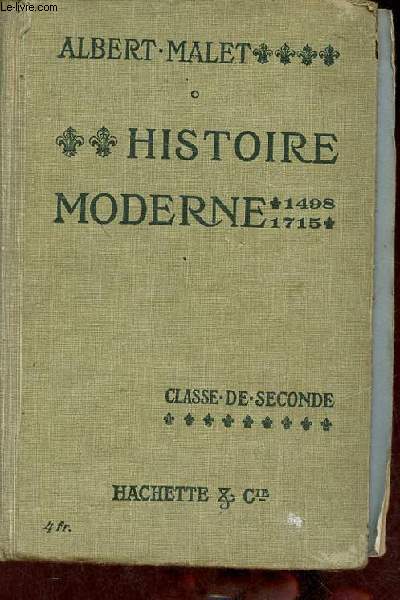 Histoire moderne (1498-1715) classe de seconde A B C D - 3e dition - Rdige conformment aux programmes officiels du 31 mai 1902.