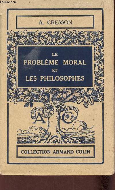 Le problme moral et les philosophes - Collection Armand Colin n159.