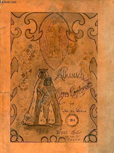 Almanach des mres chrtiennes pour l'an de grce 1904.