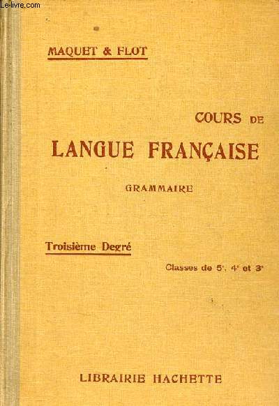 Cours de langue franaise grammaire conforme aux programmes officiels - Troisime degr classes de 5e, 4e et 3e.