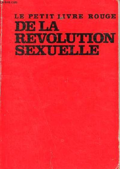 Le petit livre rouge de la rvolution sexuelle.