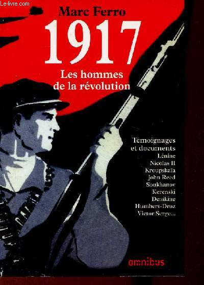 1917 les hommes de la rvolution - Tmoignages et documents.